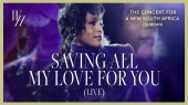 Saving All My Love for You(The Concert for a New South Africa (Durban) - LIVE)